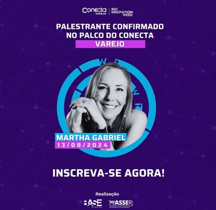 Inscreva-se no Conecta Varejo e assista: Martha Gabriel e a inovação na prática!